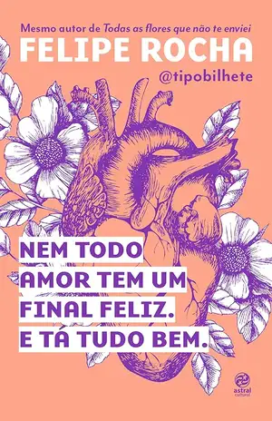 Nem todo amor tem um final feliz. E tá tudo bem. - Felipe Rocha