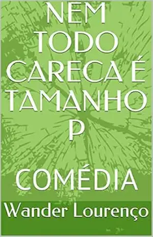 NEM TODO CARECA É TAMANHO P: COMÉDIA – Wander Lourenço
