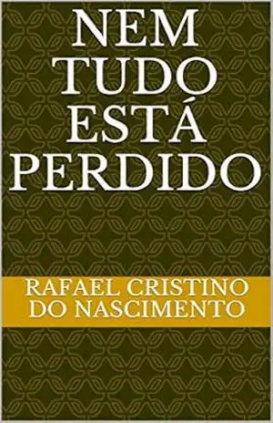 nem tudo está perdido – Rafael cristino  do nascimento