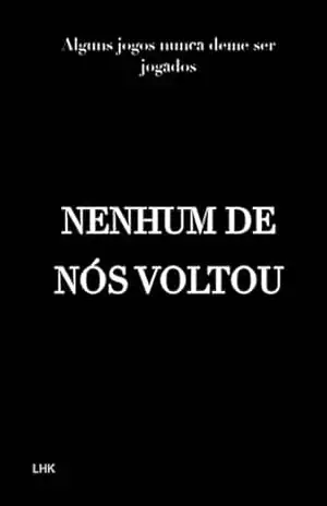 Nenhum De Nós Voltou – Luis Henrique Kazmierski