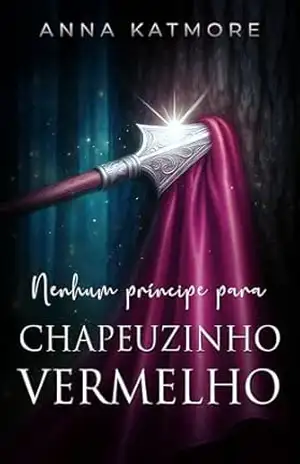 Nenhum príncipe para Chapeuzinho vermelho – Anna Katmore