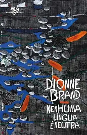 Nenhuma língua é neutra – Dionne Brand