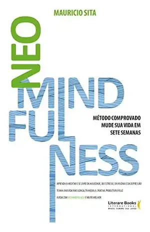 NeoMindfulness: mude sua vida em sete semanas - Maurício Sita