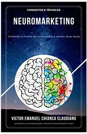 NERUROPERSUASÃO: ENTENDENDO AS MELHORES FORMAS DE PERSUADIR O CLIENTE (Neuroconhecimento) - Víctor Chianca