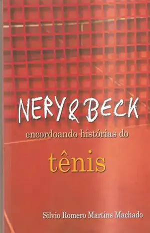 Nery & Beck: encordoando histórias do tênis – Silvio Romero Martins Machado