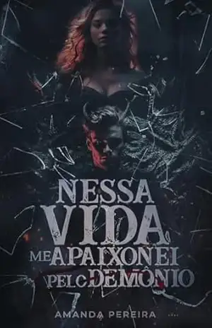 NESSA VIDA ME APAIXONEI PELO DEMÔNIO: Livro único – AMANDA  PEREIRA