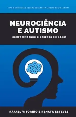 Neurociência e Autismo: Compreendendo o Cérebro em Ação - Rafael Vitorino