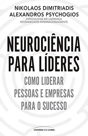 Neurociência para líderes: Como liderar pessoas e empresas para o sucesso - Nikolaos Dimitriadis