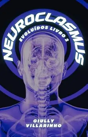Neuroclasmus (Evoluídos Livro 2) – Giully Villarinho