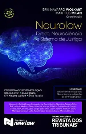 Neurolaw: Direito, Neurociência e Sistema de Justiça – Erik Navarro Wolkart