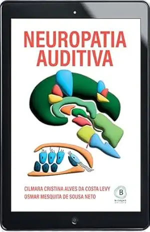 Neuropatia Auditiva – Cilmara  Cristina Alves da Costa Levy
