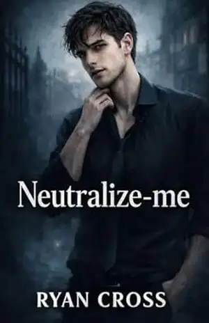 Neutralize–me: Um romance mafioso sombrio entre dois homens, repleto de obsessão, herdeiros rivais e lealdade proibida - Ryan Cross
