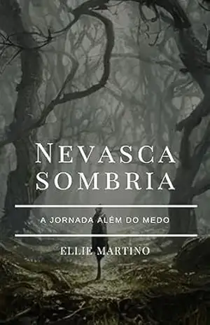Nevasca Sombria: A Jornada Além do Medo - Ellie Martino