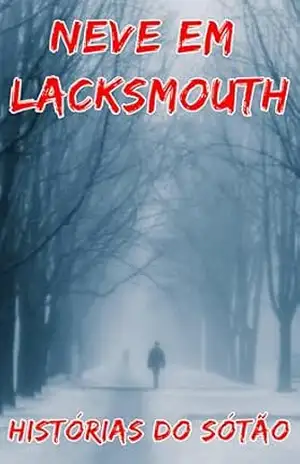 Neve Em Lacksmouth – Histórias do Sótão