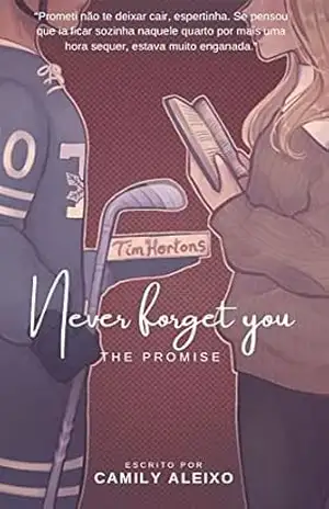 Never forget you: The promise – Camily Aleixo