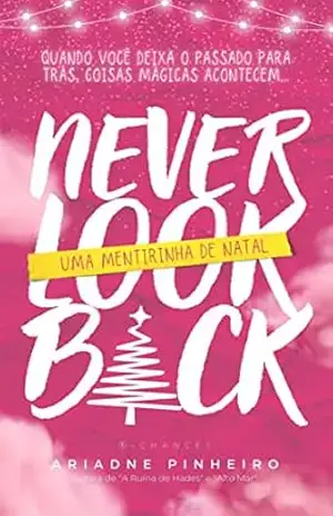 Never Look Back: Uma Mentirinha de Natal (Duologia Chances Livro 1) – Ariadne Pinheiro