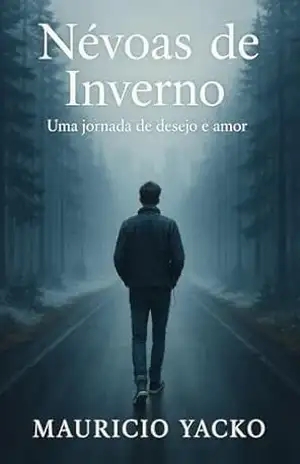 Névoas de Inverno: Uma Jornada de Desejo e Amor – Mauricio Yacko