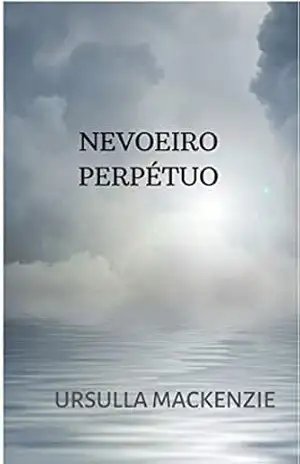 NEVOEIRO PERPÉTUO – URSULLA MACKENZIE