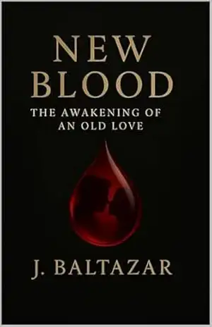 New Blood: The awakening of an old love – J Baltazar
