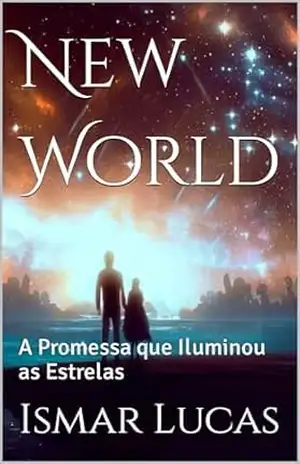 New World: A Promessa que Iluminou as Estrelas – Ismar Lucas