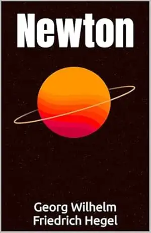 Newton – Georg Wilhelm Friedrich Hegel