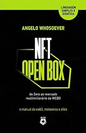 NFT OPEN BOX: do Zero ao mercado multimilionário da WEB3 – Angelo Whosoever