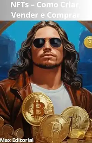 NFTs – Como Criar, Vender e Comprar (CRIPTOMOEDAS, BITCOINS & BLOCKCHAIN) – MAX EDITORIAL
