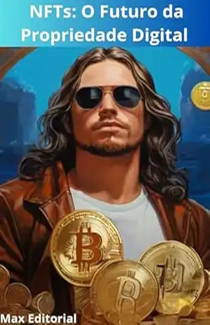 NFTs: O Futuro da Propriedade Digital (CRIPTOMOEDAS, BITCOINS & BLOCKCHAIN) – MAX EDITORIAL
