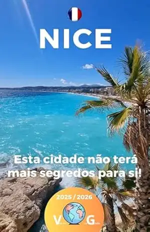 Nice – Esta cidade não terá mais segredos para si: Mais do que um guia, um convite à viajar! - Sidney Bonheur