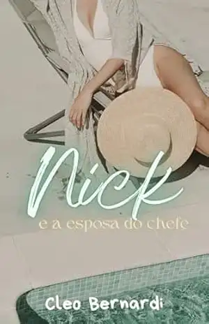 Nick e a Esposa do Chefe: conto erótico (atração proibida, esposa do chefe, age gap reverso, leitura rápida) (LIVRO ÚNICO) – Cleo Bernardi