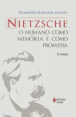 Nietzsche: O humano como memória e como promessa – Oswaldo Giacoia Júnior