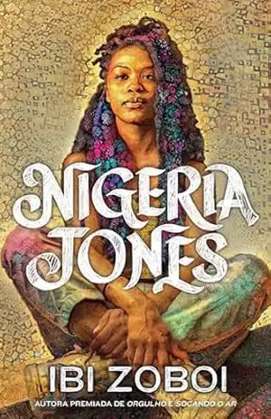 Nigeria Jones – Uma história de autodescoberta sobre cultura negra e feminismo, da mesma autora de “Orgulho” – Ibi Zoboi
