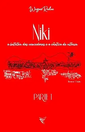 NIKI: a batalha dos vencedores e o cântico de vitória: PARTE 1 – WAGNER REDUA