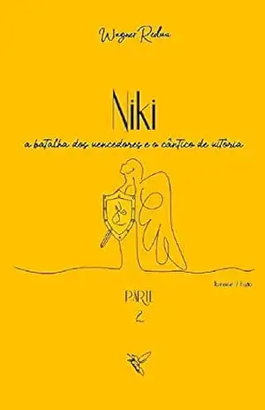 Niki: a batalha dos vencedores e o cântico de vitória: Parte 2 – WAGNER REDUA