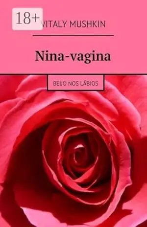 Nina–vagina: Beijo nos lábios – Mushkin Vitaly