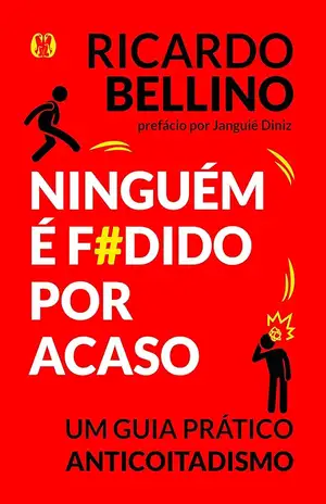 Ninguém é f#dido por acaso - Ricardo Bellino