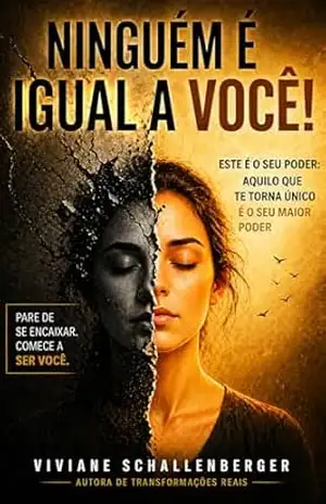 Ninguém é igual á você! Este é o seu poder!: Aquilo que te torna único é o seu maior poder – Viviane Schallenberger