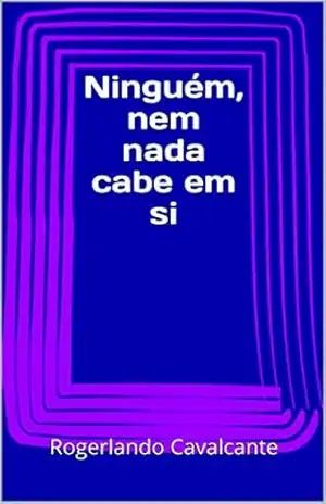 Ninguém, nem nada cabe em si – Rogerlando Cavalcante
