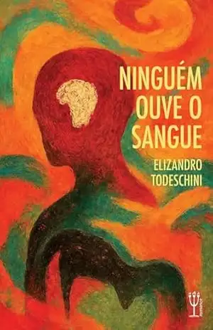 NINGUÉM OUVE O SANGUE – ELIZANDRO TODESCHINI