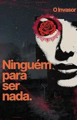 Ninguém para ser nada. – O Invasor