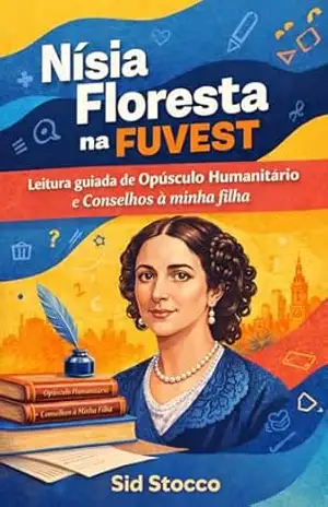 Nísia Floresta na FUVEST: Leitura guiada de Opúsculo Humanitário e Conselhos à minha filha – Sid Stocco