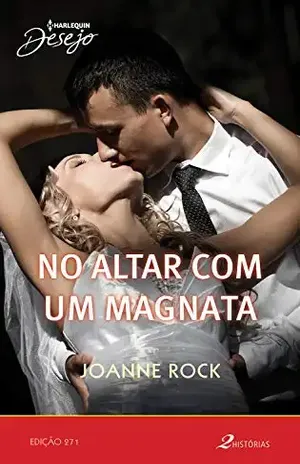 No altar com um magnata (Desejo Livro 271) - Joanne Rock