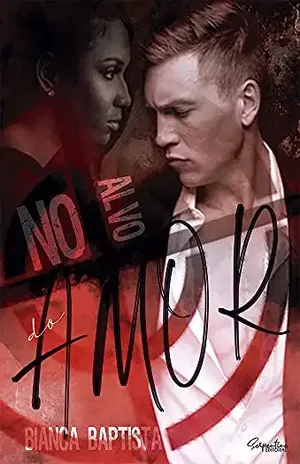 NO ALVO DO AMOR - BIANCA  BAPTISTA