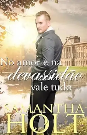 No amor e na devassidão vale tudo: Romance de época regencial (A Cláusula de Herança Livro 4) - Samantha Holt