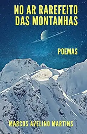 NO AR RAREFEITO DAS MONTANHAS: POEMAS – MARCOS AVELINO MARTINS