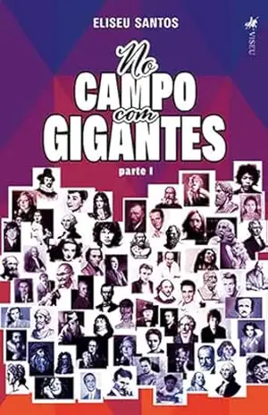 No Campo Com Gigantes: Parte 1 – Eliseu Santos