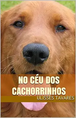No céu dos cachorrinhos – Ulisses Tavares
