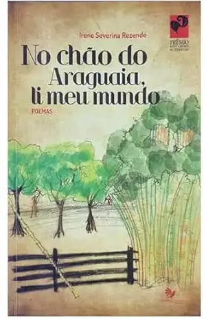 No chão do Araguaia, li meu mundo – Irene  Severina Rezende