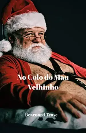 No Colo do Mau Velhinho: Conto adulto +18 LGBTQ+ - Bearnard Tease