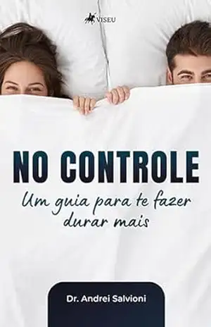No Controle: Um guia para te fazer durar mais – Dr. Andrei Salvioni